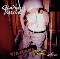 Gladyss Patches : Tiajuana Crackwhore